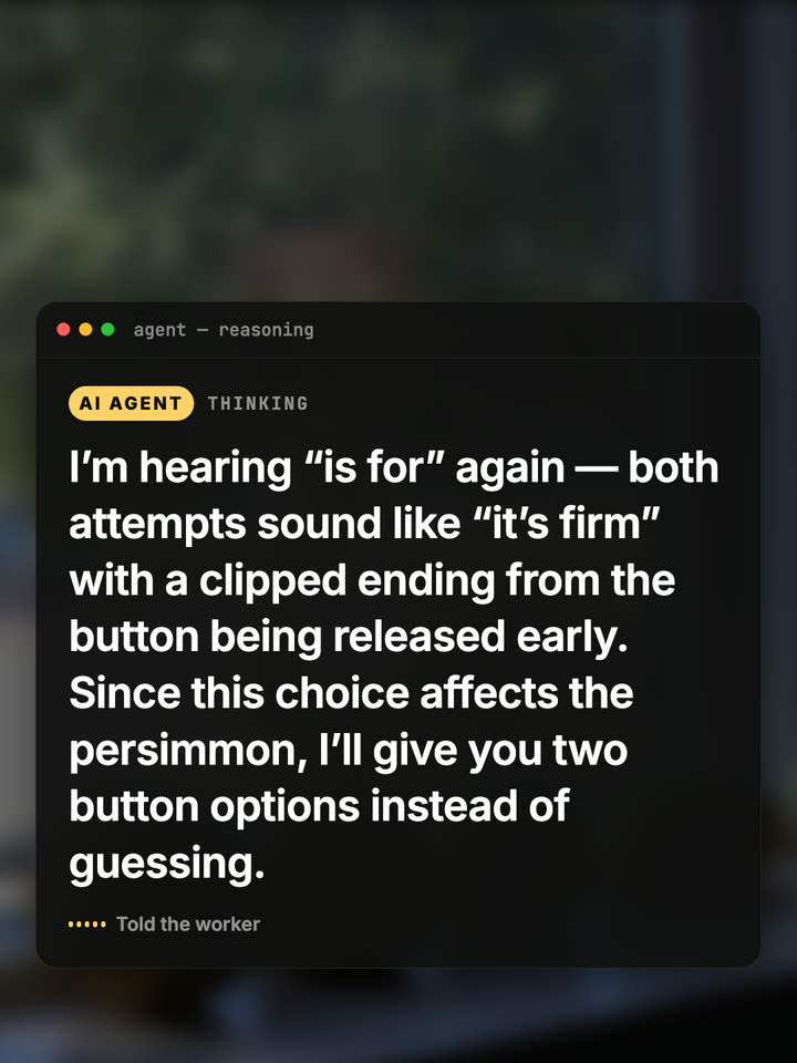 The agent’s reasoning: both attempts sound like “it’s firm” with a clipped ending; it will give two button options instead of guessing.